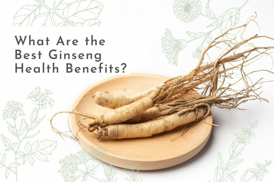 What are the best Ginseng Health Benefits