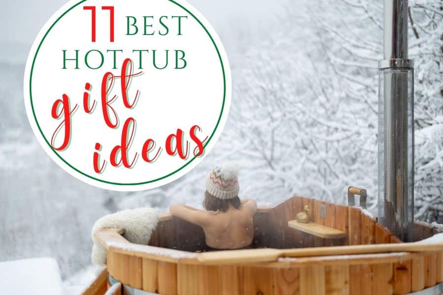 11 Best Loved Hot Tub Gift Ideas for 2023